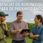 Tendências do agronegócio para os próximos anos: perspectivas, tecnologia e as novidades que vão revolucionar o setor