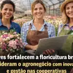 Mulheres fortalecem a floricultura brasileira e lideram o agronegócio com inovação e gestão nas cooperativas