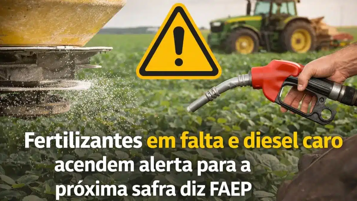 Fertilizantes em falta e diesel caro acendem alerta para a próxima safra diz FAEP